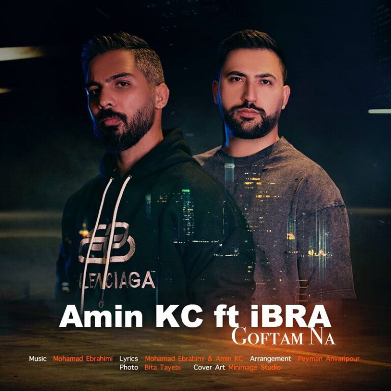 Amin KC Ft ibra – Goftam Na